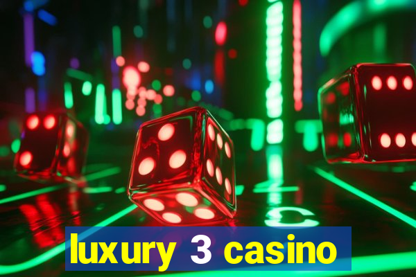 luxury 3 casino